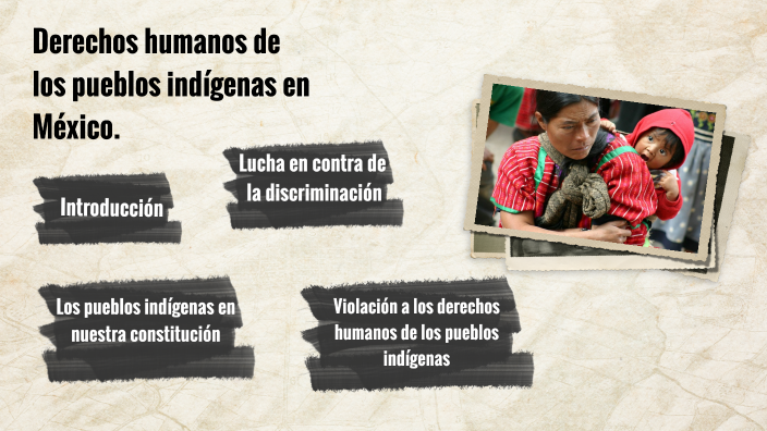 Derechos humanos de los pueblos indígenas en México by Hugo Canett on Prezi