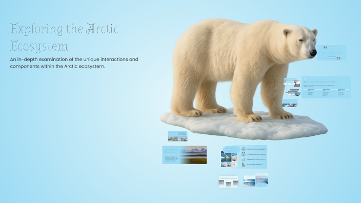 Exploring the Arctic Ecosystem by Mishel Guseynova on Prezi