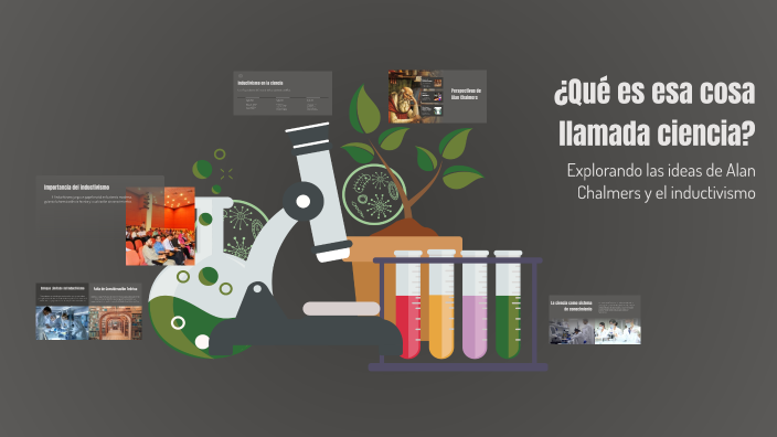 ¿Qué es esa cosa llamada ciencia? by cecilia otero on Prezi