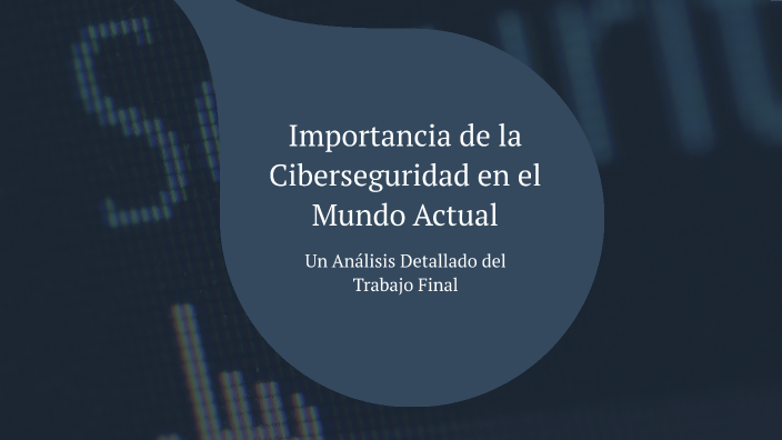 Importancia de la Ciberseguridad en el Mundo Actual by Moises Brea on Prezi
