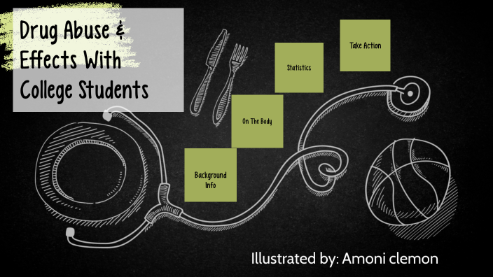 Drug abuse with college students by Amoni clemon on Prezi