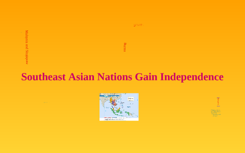 Southeast Asian Nations Gain Independence by Chrissy Webb on Prezi