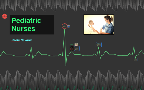 Pediatric Nurses by Paola Navarro on Prezi