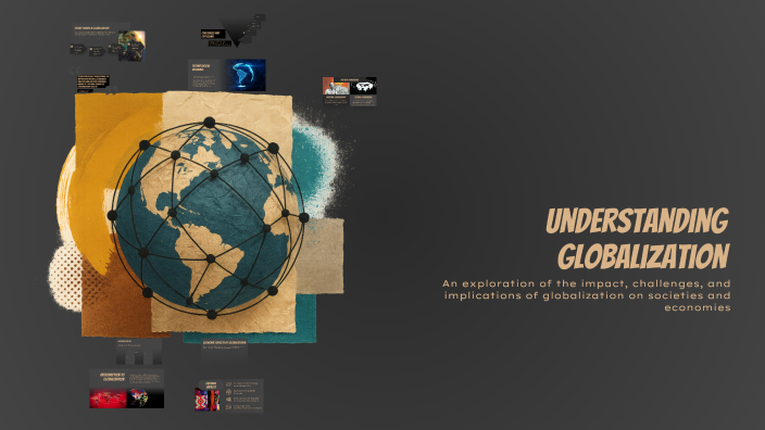 Understanding Globalization by nicoletta pinna on Prezi