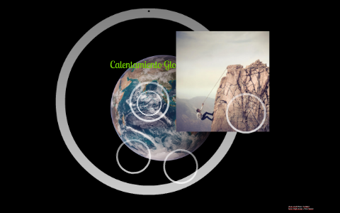 Calentamiento Global by Juan Gutierrez on Prezi