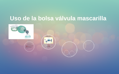 Uso De La Bolsa Valvula Mascarilla By Lisset Seoane Hernandez On Prezi Next