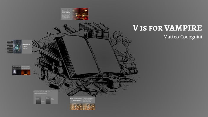 V is for Vampire by Matteo Codognini on Prezi