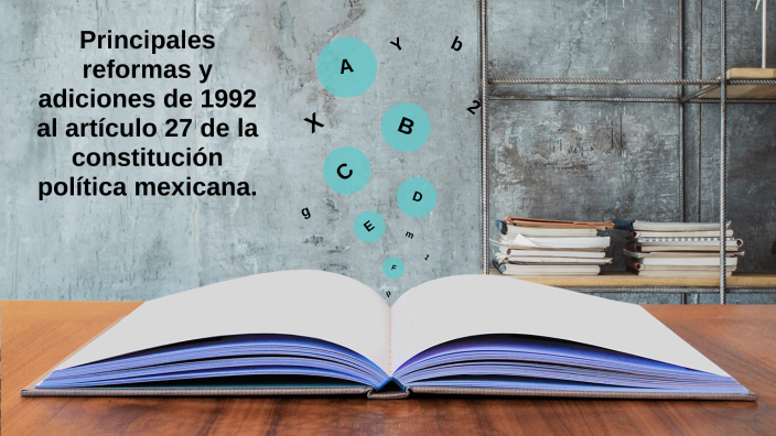 Principales reformas y adiciones de 1992 al artículo 27 de la ...