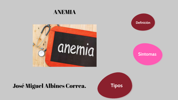 Anemia by JOSE MIGUEL ALBINES CORREA on Prezi