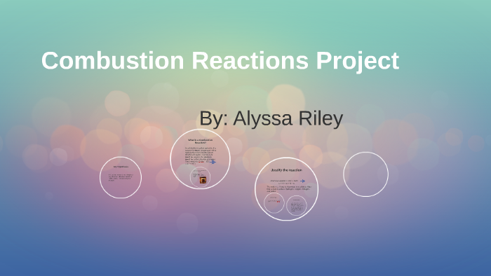 Combustion Reactions Project by Alyssa Riley on Prezi