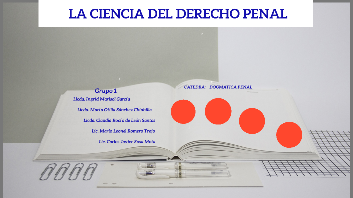 LA CIENCIA DEL DERECHO PENAL by CLAUDIA ROCIO DE LEON SANTOS on Prezi