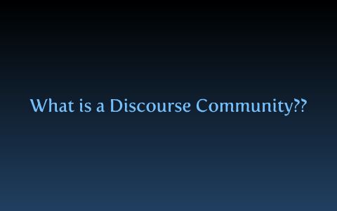 What Discourse Community do you belong to?? by Nora Gallegos on Prezi