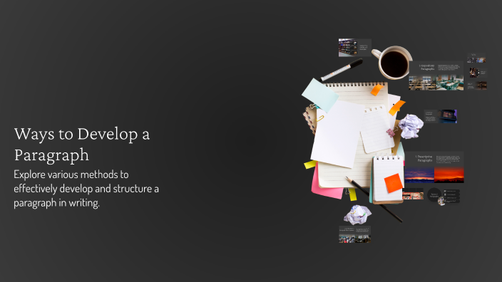 Develop Paragraph Ways to Develop a Paragraph by ANESTIS ZIDROS on Prezi