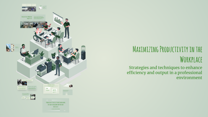 Maximizing Productivity in the Workplace by Jo FABIE on Prezi