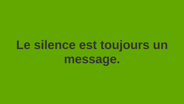Le silence est toujours un message. by Thémissa ANTONEE on Prezi
