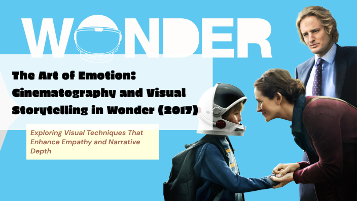 The Art of Emotion: Cinematography and Visual Storytelling in Wonder ...