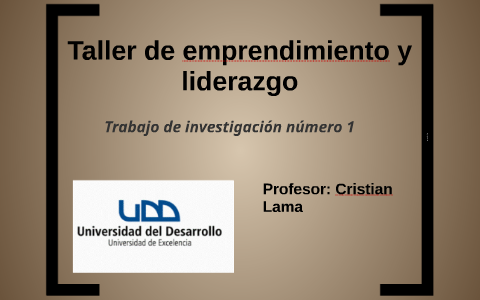 Taller de emprendimiento y liderazgo by Ignacio Vega Etcheverry on Prezi