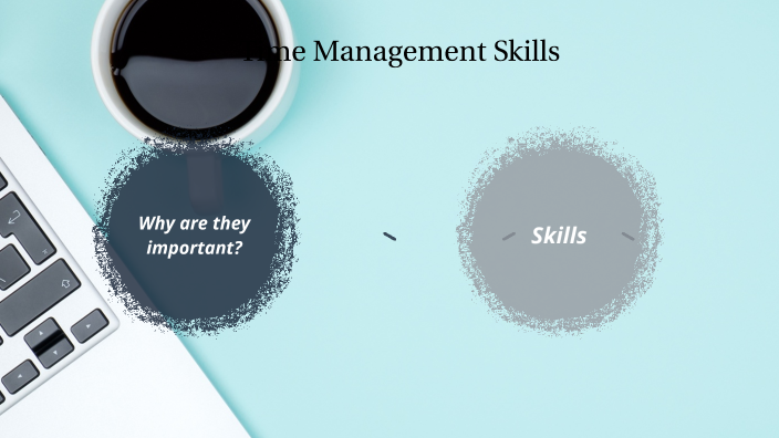 Time Management Skills by Jersi Dadah on Prezi