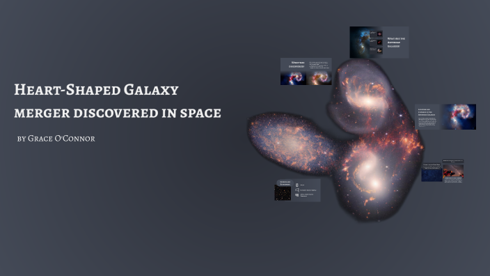 Heart-Shaped Galaxy merger discovered in space by Grace O’Connor on Prezi