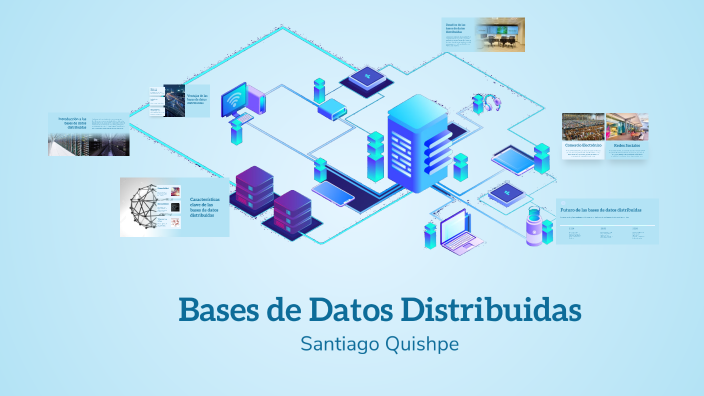 Bases de Datos Distribuidas by Santiago Quishpe on Prezi