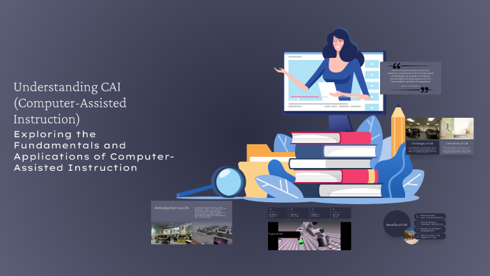 Understanding CAI (Computer-Assisted Instruction) by Soumi Mondal on Prezi
