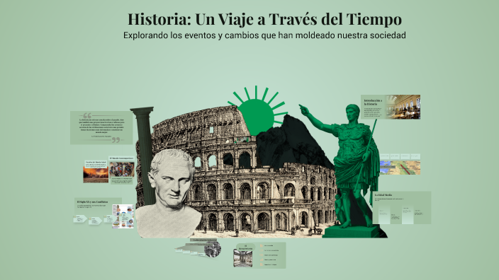 Historia: Un Viaje a Través del Tiempo by Daniel Perez on Prezi
