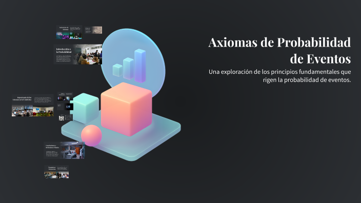 Axiomas de Probabilidad de Eventos by Kamila González on Prezi