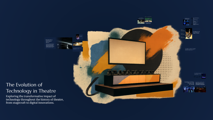 The Evolution of Technology in Theatre by Payton Rose Stachelski on Prezi