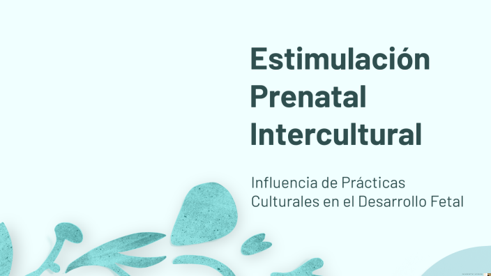 Estimulación Prenatal Intercultural by alexandra taboada on Prezi