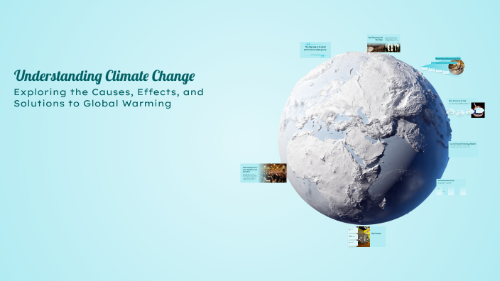 Understanding Climate Change by kaniyah on Prezi