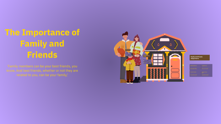 The Importance of Family and Friends by Cillian Currid on Prezi