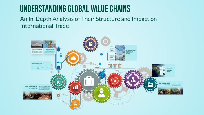 Understanding Global Value Chains by dekhadi 0297 on Prezi
