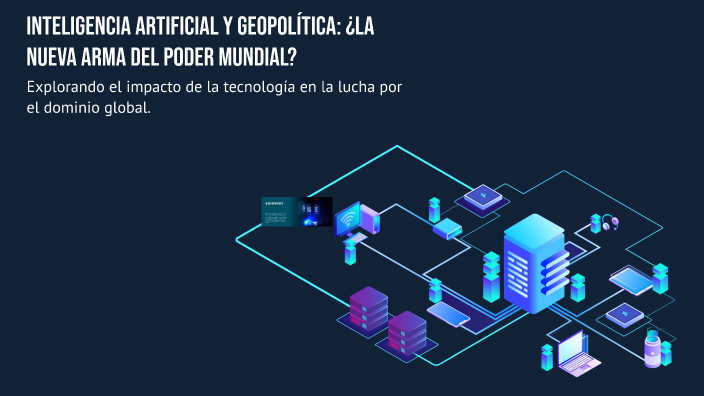 Inteligencia Artificial y Geopolítica: ¿La nueva arma del poder mundial ...