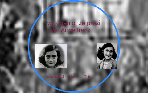 wij doen onze prezi over Anne frank by kevin de wit on Prezi
