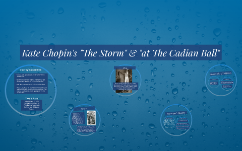 Kate Chopin S The Storm At The Cadian Ball By Natalie Dey On Prezi Next