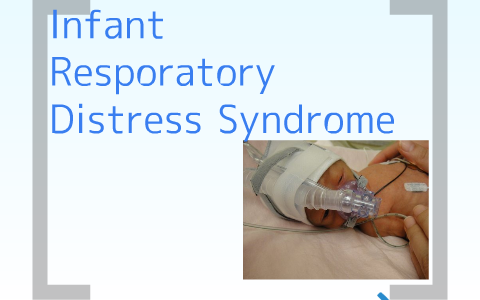 Infant Respiratory Distress Syndrome by Nicole Markowski on Prezi