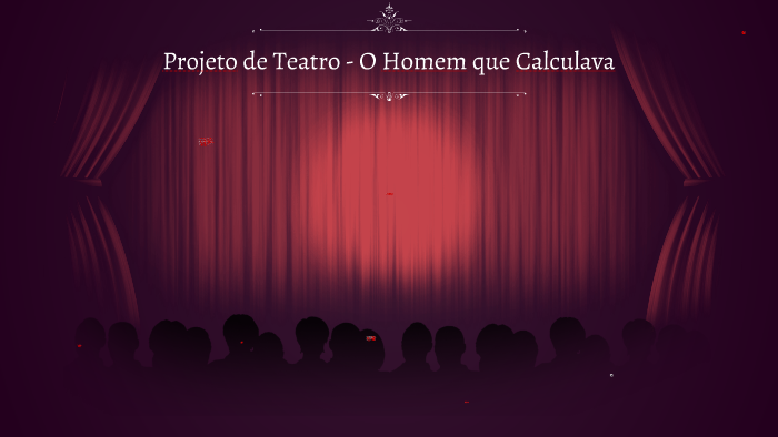 O HOMEM QUE CALCULAVA (Teatro) - Peça de Teatro