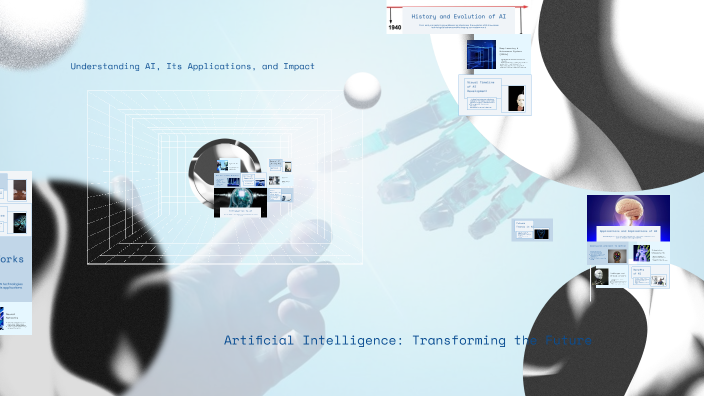 Artificial Intelligence: Transforming the Future by Chahat Arora on Prezi