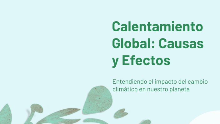 Calentamiento Global: Causas y Efectos by ELIAS JOSUE MEJIA CISNEROS on ...