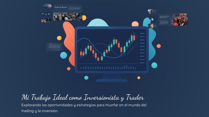Mi Trabajo Ideal como Inversionista y Trader by Nquzi x Nquzi x on Prezi