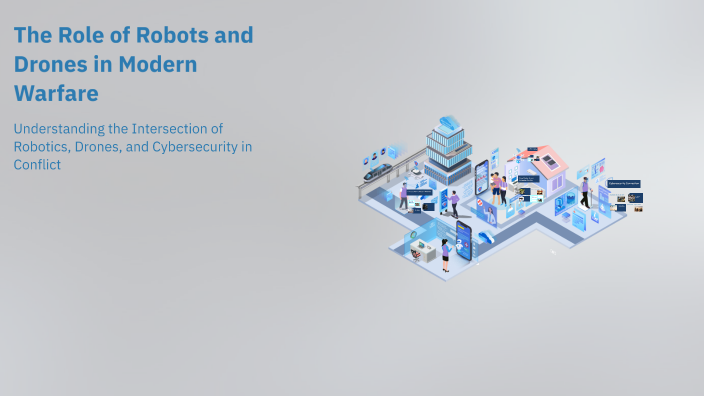 The Role of Robots and Drones in Modern Warfare by Hassen Haddaji on Prezi