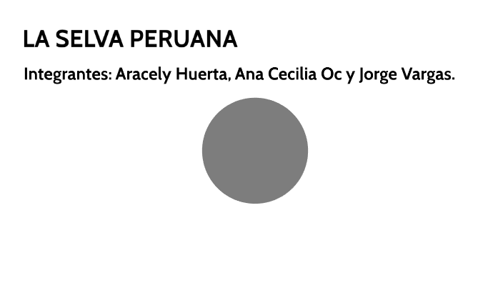 LA SELVA PERUANA by Ana Oc on Prezi