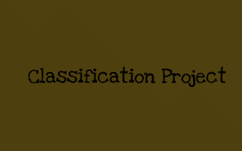 Classification Project by Jake Barnett on Prezi
