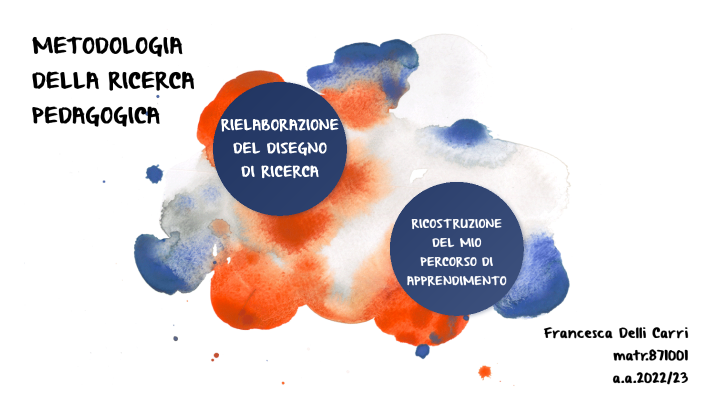 Metodologia Della Ricerca In Educazione E Formazione METODOLOGIA DELLA RICERCA PEDAGOGICA by Francesca Delli Carri on Prezi
