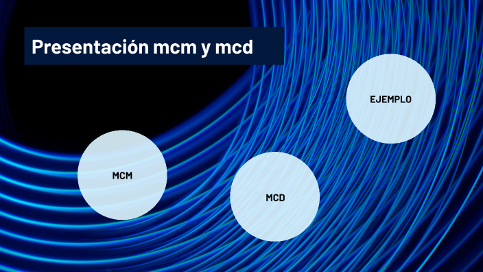 Presentacion mcm y mcd by David Trujillo on Prezi