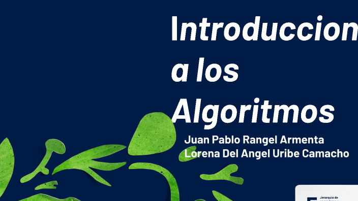 Introduccion a los algoritmos 2.0 by Juanito Armenta on Prezi