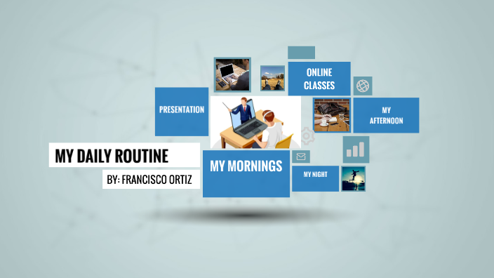 My Daily Routine by FRANCISCO JAVIER HERNANDEZ ORTIZ on Prezi