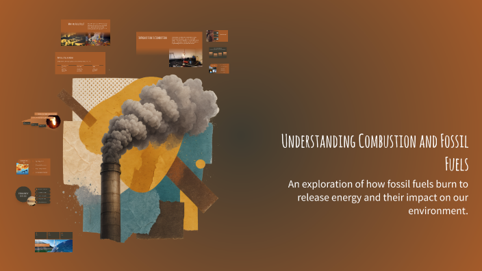 Understanding Combustion and Fossil Fuels by navya pothula on Prezi