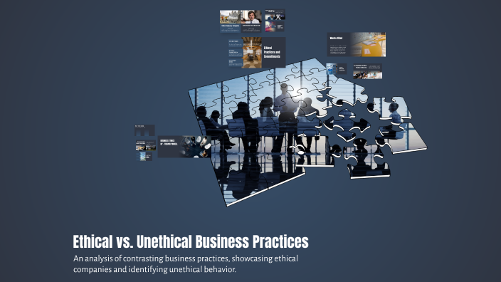 Ethical vs. Unethical Business Practices by Trevor Powell on Prezi