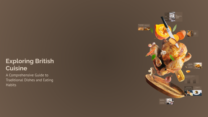 Exploring British Cuisine by Amy Harris on Prezi